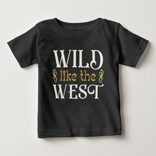 Wild Like The West Baby T-Shirt (Front)