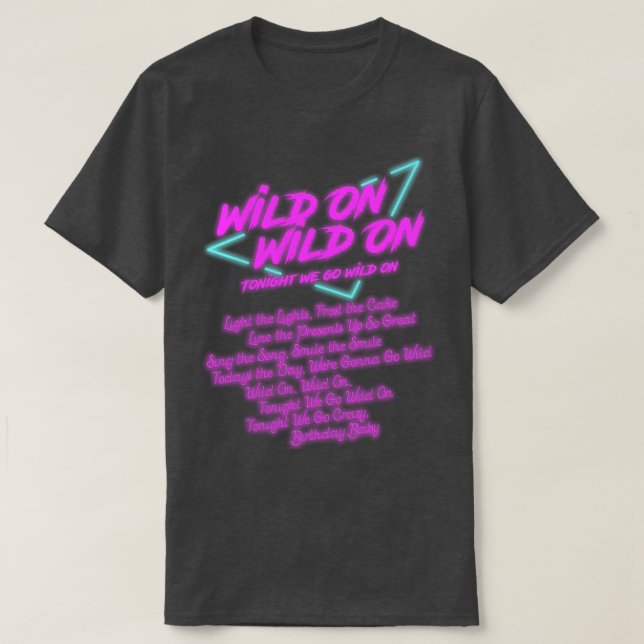 Wild On Wild On Tonight We Go Wild On T-Shirt (Design Front)