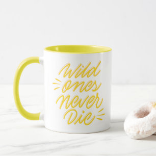 Wild Ones Never Die - Motivational Mug
