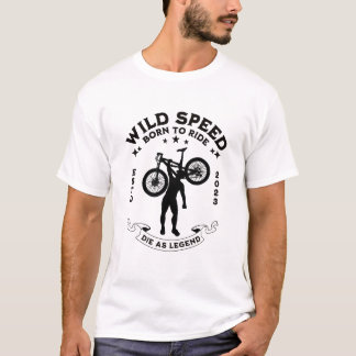 Wild Speed | Born to Ride | Cyclist lover T-Shirt