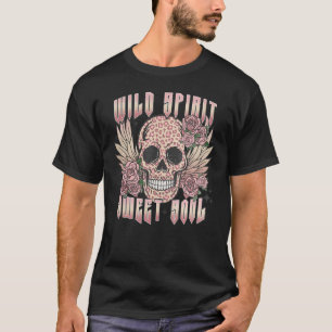 Wild Spirit Sweet Soul Skull With Roses Tattoo T-Shirt