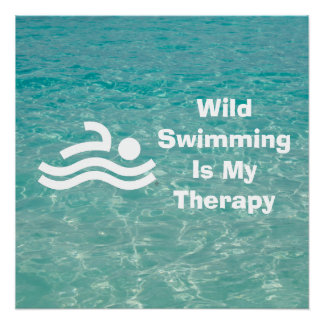 Wild Swimming Is My Therapy Art Poster