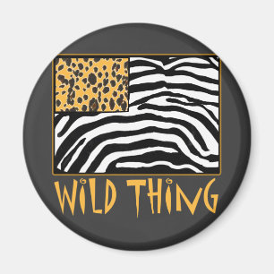 Wild Thing! Cool Animal Print design Magnet