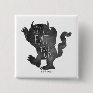 Wild Thing I'll Eat You Up 15 Cm Square Badge