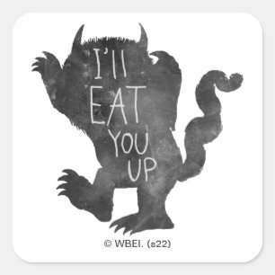Wild Thing   I'll Eat You Up Square Sticker