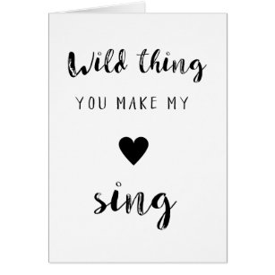 wild thing. you make my heart sing
