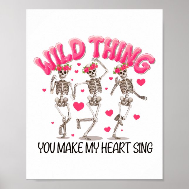 Wild Thing You Make My Heart Sing Skeleton Valenti Poster (Front)