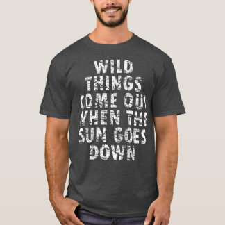 Wild things at night Spooky Text art 1 T-Shirt