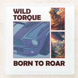 Wild Torque – Born to Roar Glass Coaster
