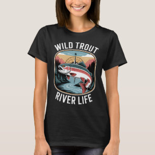 Wild Trout River Life Fly Fishing T-Shirt