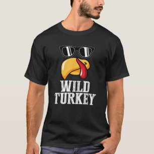 Wild Turkey Funny Thanksgiving Turkey Lover Gift S T-Shirt