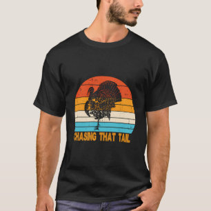 Wild Turkey Hunting Chasing That Tail Funny Vintag T-Shirt