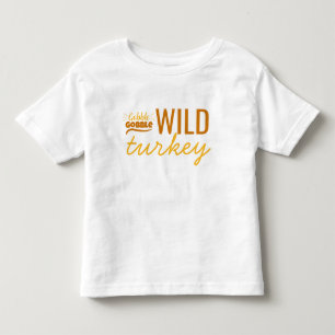 Wild Turkey Kids Thanksgiving Toddler T-Shirt