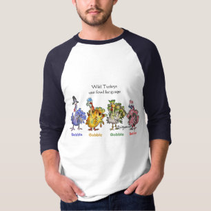 Wild Turkeys Use Fowl Language T Shirt
