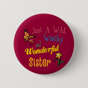 Wild Wacky Wonderful Sister 6 Cm Round Badge