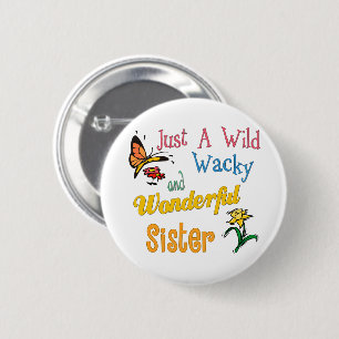 Wild Wacky Wonderful Sister 6 Cm Round Badge