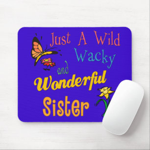 Wild Wacky Wonderful Sister Mouse Pad