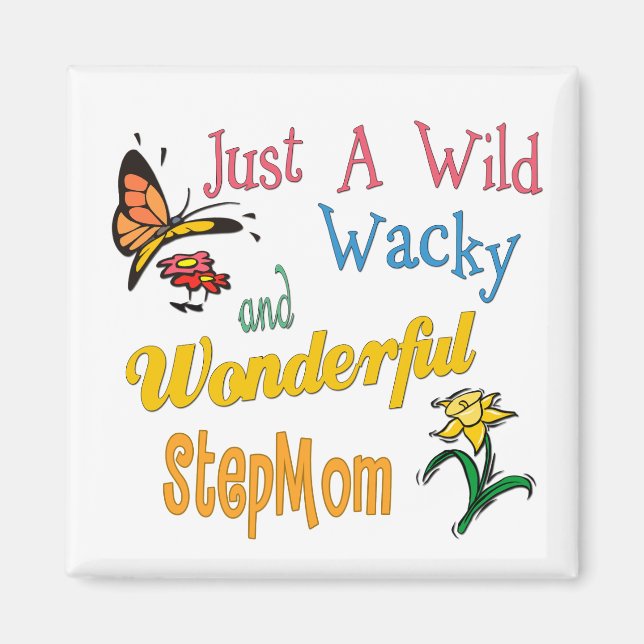 Wild Wacky Wonderful Stepmom Magnet (Front)