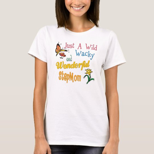 Wild Wacky Wonderful Stepmom T Shirt Au