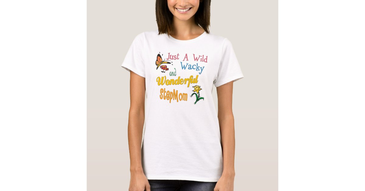 Wild Wacky Wonderful Stepmom T Shirt Au
