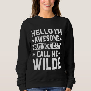 Wilde Surname Call Me Wilde Family Team Last Name Sweatshirt