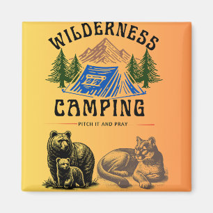 Wilderness Camping – Pitch It and Pray Magnet