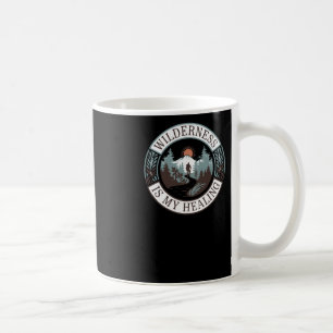 Wilderness Is My Healing - Hiking For Mental Healt Coffee Mug
