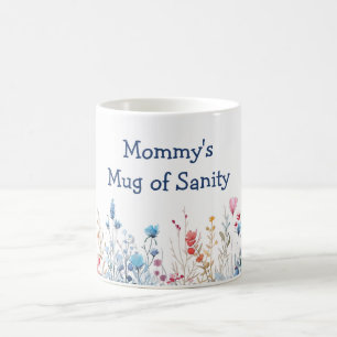 Wildflowers Mommy's Mug of Sanity Mother's Day