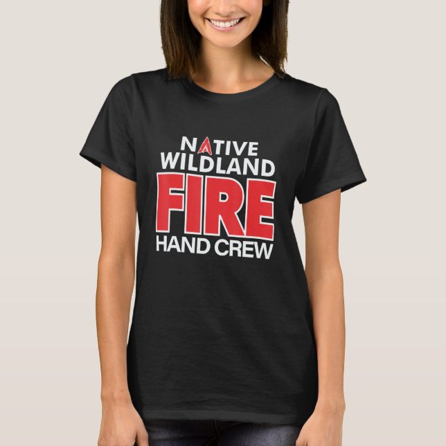 Wildland Fire Rescue Hand Crew Firefighters Fireme T-Shirt (Front)