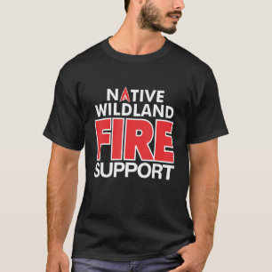 Wildland Fire Rescue Support Firefighters Firemen  T-Shirt