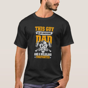 Wildland Firefighter Awesome Dad Firefighting Fire T-Shirt