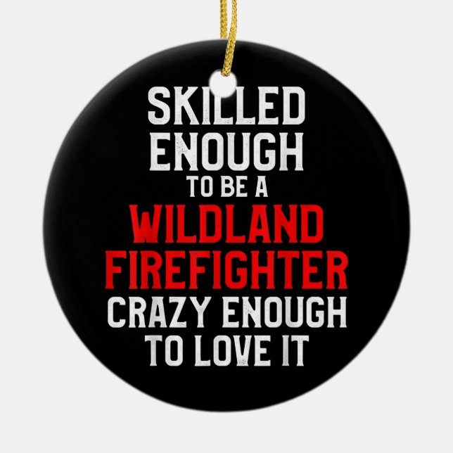 Wildland Firefighter Firefighting Fireman  Ceramic Ornament (Front)