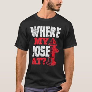 Wildland Firefighter Firefighting Fireman Where My T-Shirt