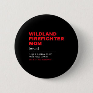 Wildland Firefighter Mum Definiton Firemen Firefig 6 Cm Round Badge