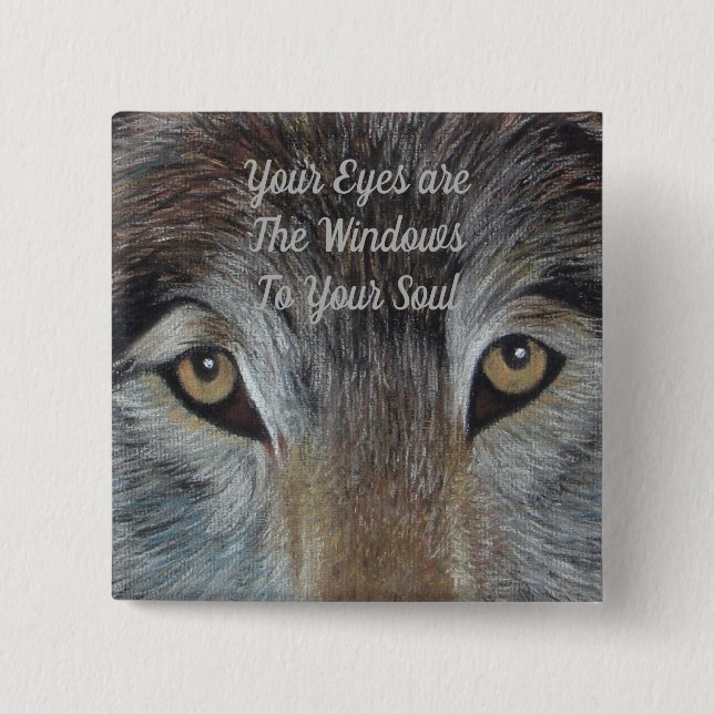 wildlife picture of grey wolf eyes soulful slogan 15 cm square badge (Front)