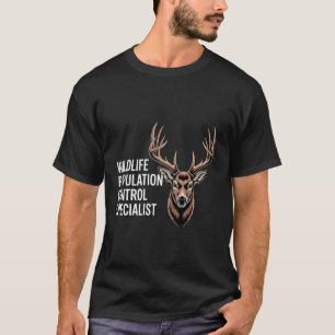 Wildlife Population Control Specialist Hunting Jok T-Shirt