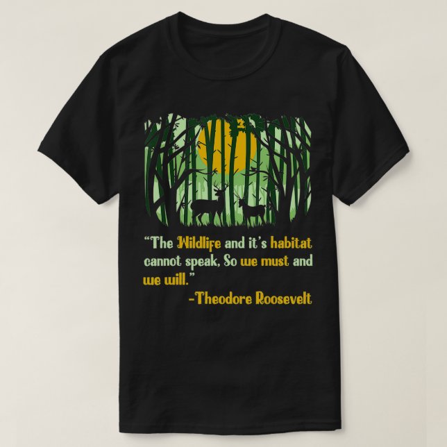 Wildlife Quote Inspired Teddy Roosevelt Quote Rela T-Shirt (Design Front)