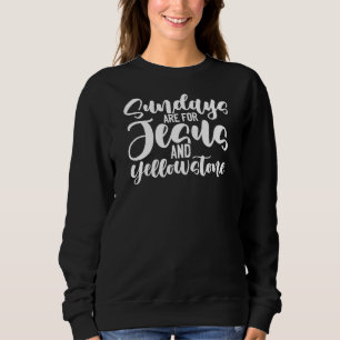 Wildlife Sundays Are For Jesus And Yellowstone Sweatshirt