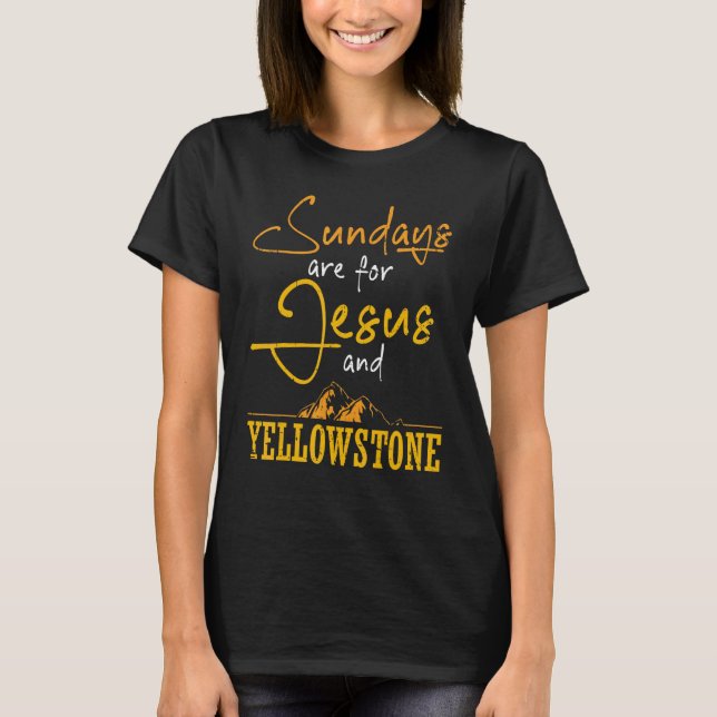 Wildlife Sundays Are Jesus And Yellowstone T-Shirt (Front)