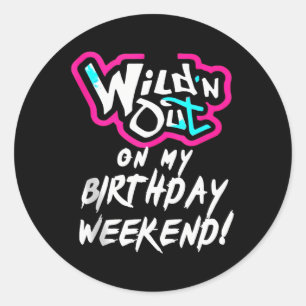 Wildn Out On My Birthday Weekend Party Fun Cute Vi Classic Round Sticker