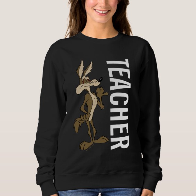 WILE E. COYOTE™ Teacher Sweatshirt (Front)