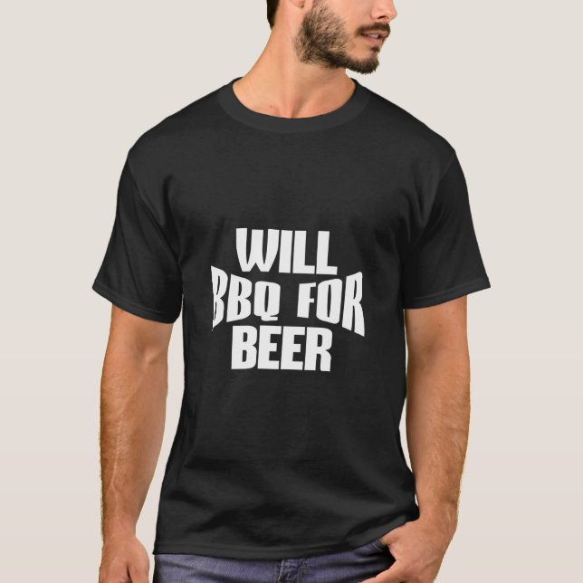 Will BBQ For Beer T- T-Shirt (Front)