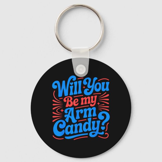 Will Be Arm Candy Engagement Fiancé Couple Arm Key Ring (Front)