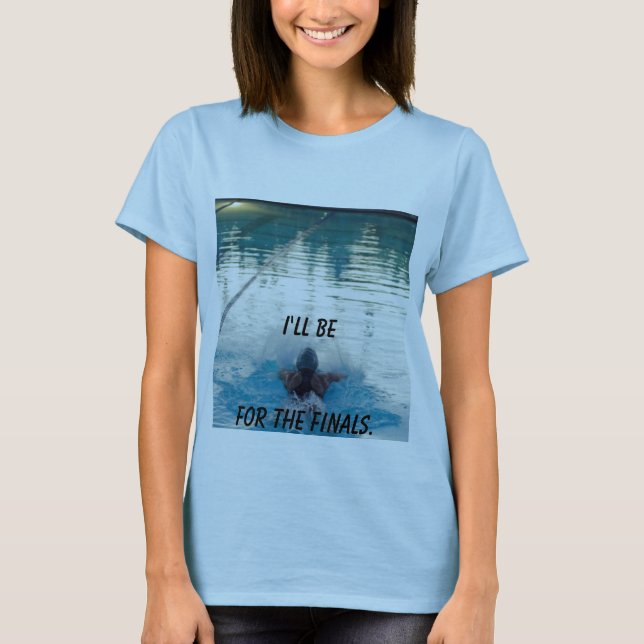 will be back for finals T-Shirt (Front)