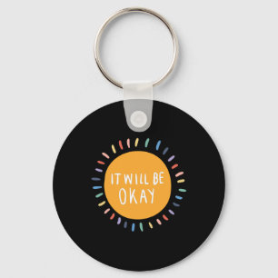 Will Be Okay Mental Health Problems Inspirational  Key Ring