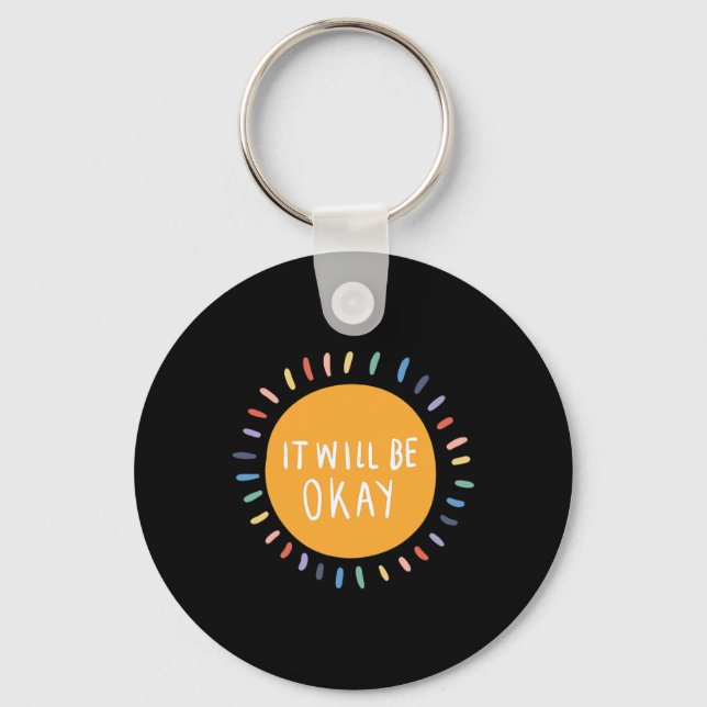 Will Be Okay Mental Health Problems Inspirational  Key Ring (Front)