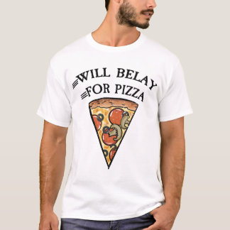 Will belay for pizza funny climbing quote  T-Shirt