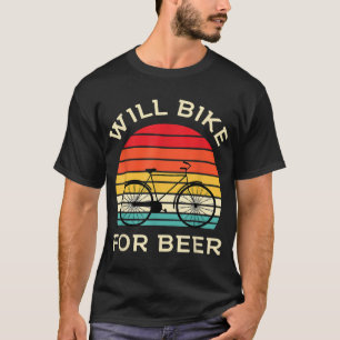 Will Bike for Beer - Funny Cycling & Beer Lover T-Shirt
