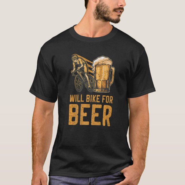 Will Bike For Beer Ride Bikes Drink Beer Bicycling T-Shirt (Front)