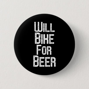 Will Bike For Beer Shirt Funny Mountain Biking Dri 6 Cm Round Badge
